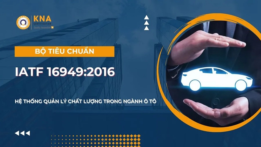 Bộ Tiêu Chuẩn IATF - Hệ thống Quản lý Chất lượng ngành oto I ISO ADMIN