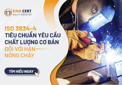ISO 3834-4: Tiêu chuẩn yêu cầu chất lượng cơ bản đối với hàn nóng chảy kim loại